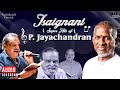 Isaignani super hits of p jayachandran  ilaiyaraaja  80s  90s hits  tamil evergreen songs