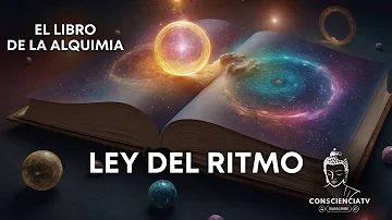 APRENDE A APLICAR LA ALQUIMIA EN TU VIDA  -  LEY DEL RITMO