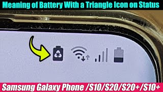 Meaning of Battery With a Triangle Icon on Status Bar on Galaxy S10/S20/S20+ Android screenshot 3