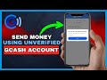 How to sendcash out money using unverified gcash account  quick  easy 2024