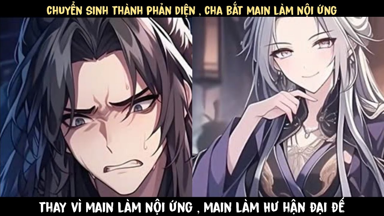 [ 8 Tiếng ] TẬP 1 - CHUYỂN SINH PHẢN DIỆN , CHA BẮT MAIN LÀM GIÁN ĐIỆP, MAIN LÀM HƯ HẬN ĐẠI ĐẾ ...