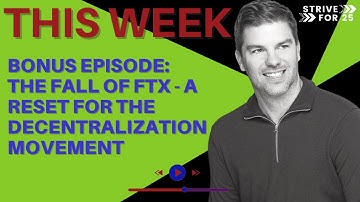 BONUS EPISODE: The Fall of FTX - A Reset for the Decentralization Movement