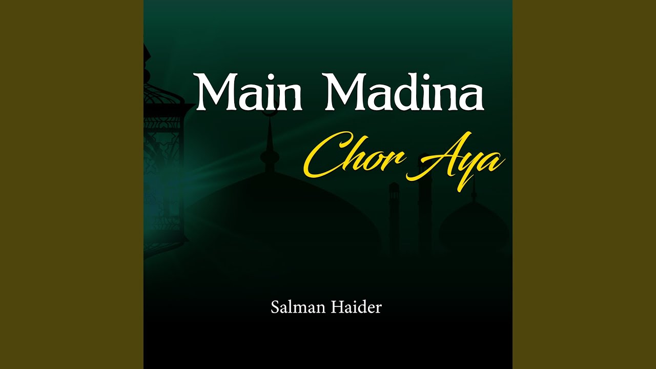 Main Madina Chor Aya - YouTube