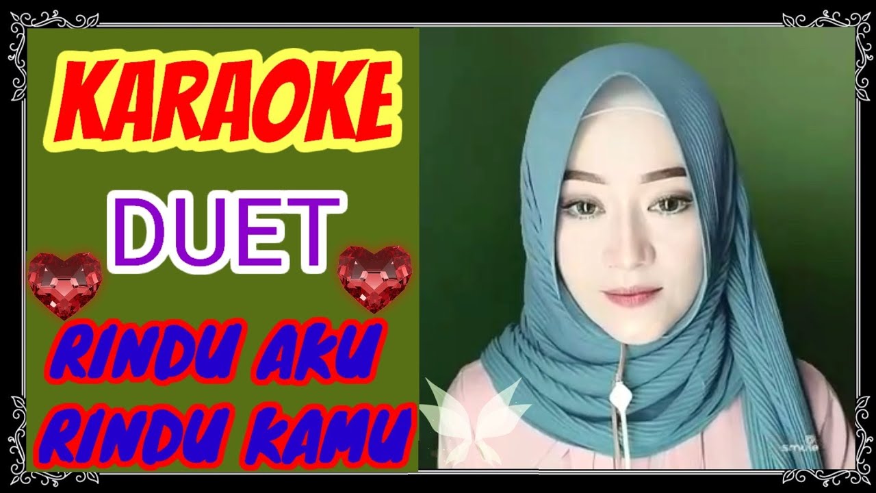 RINDU AKU RINDU KAMU KARAOKE DUET TANPA VOKAL COWOK YouTube