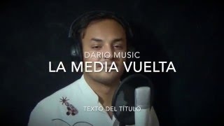 Video thumbnail of "La Media Vuelta - Cover by Dario Music - Luis Miguel"