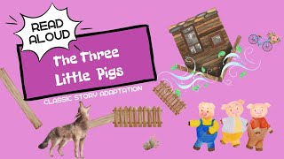 The Three Little Pigs | READ ALOUD | Classic Story Adaptation