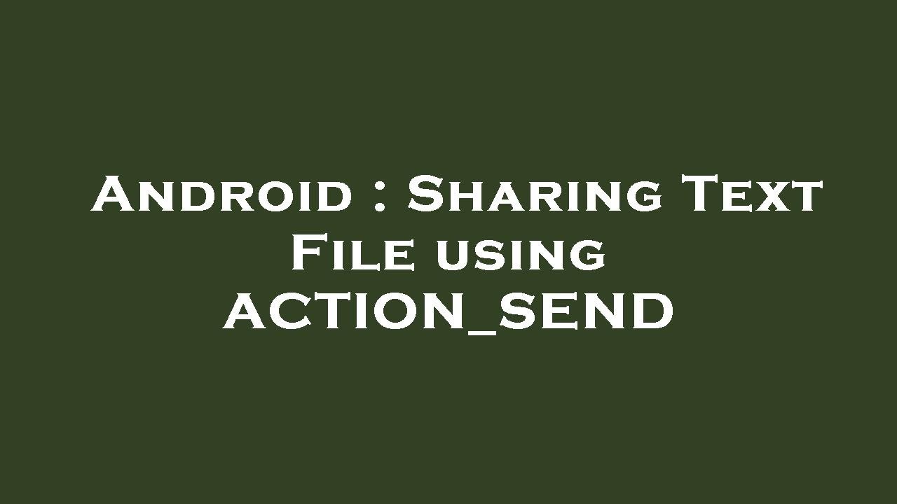 Android : Sharing Text File using ACTION_SEND - YouTube