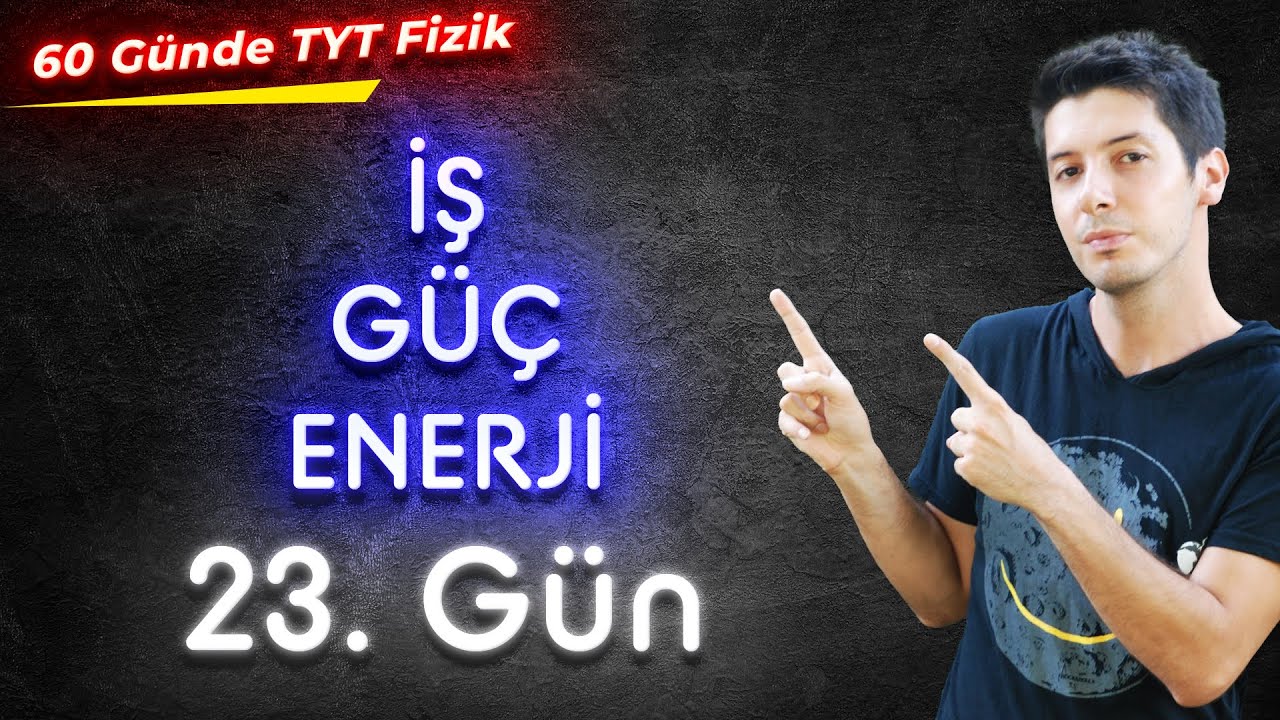 23) 60 Günde TYT Fizik Kampı - İş Güç ve Enerji - Test Soruları / 23. Gün