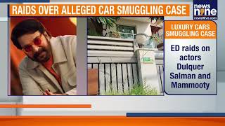 ED Cracks Down On Luxury Car Syndicate | Raids At Dulquer Salmaan, Mammootty Homes | News9