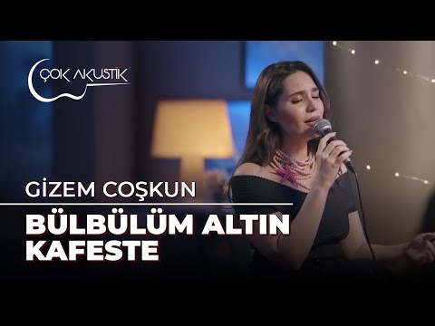 Gizem Coşkun - Bülbülüm Altın Kafeste | Çok Akustik