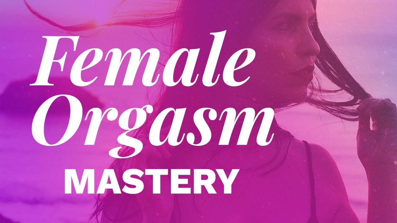 Female Orgasm Tips | How to Have a Better Orgasm for Women | Increase