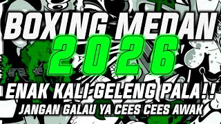 BOXING MEDAN 2026!! DJ BOXING ENAK KALI BIKIN GELENG-GELENG KEPALA 