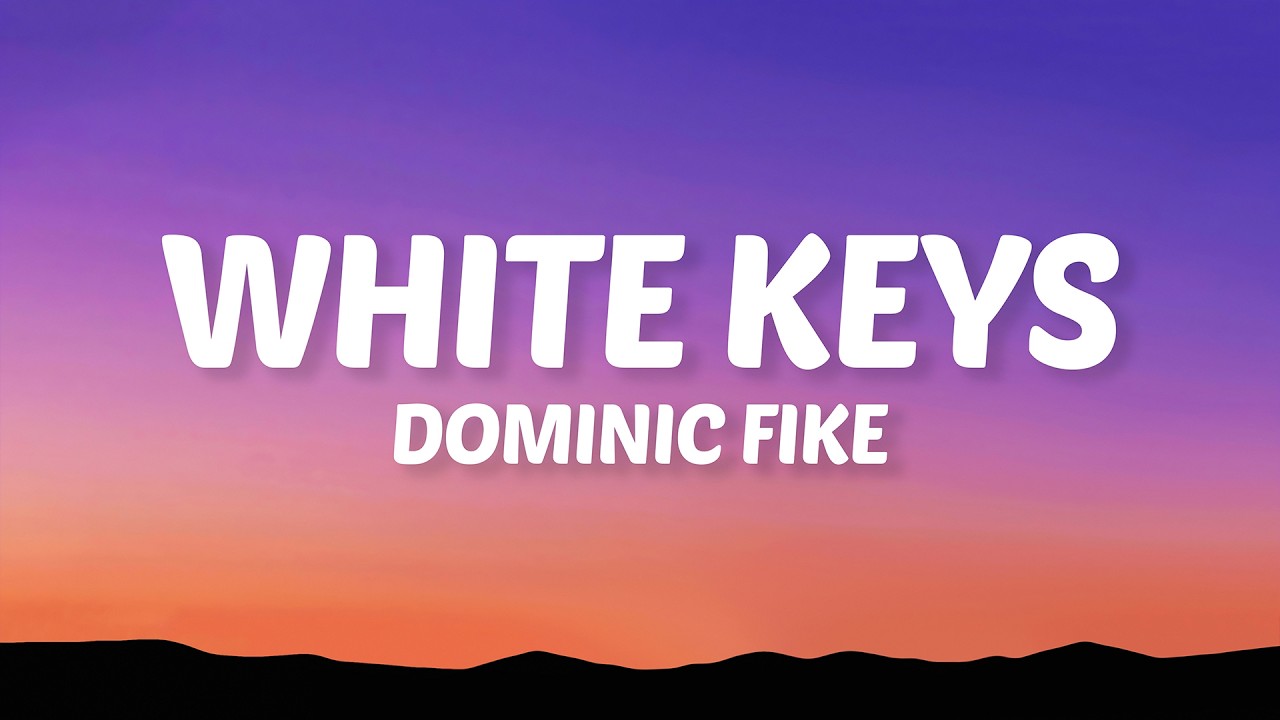 Dominic Fike - White Keys (Lyrics)