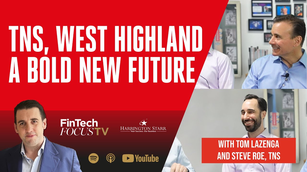 TNS, West Highland a bold new future! | FinTech Focus TV with Tom ...