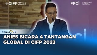 FULL Pidato Anies Baswedan di CIFP 2023