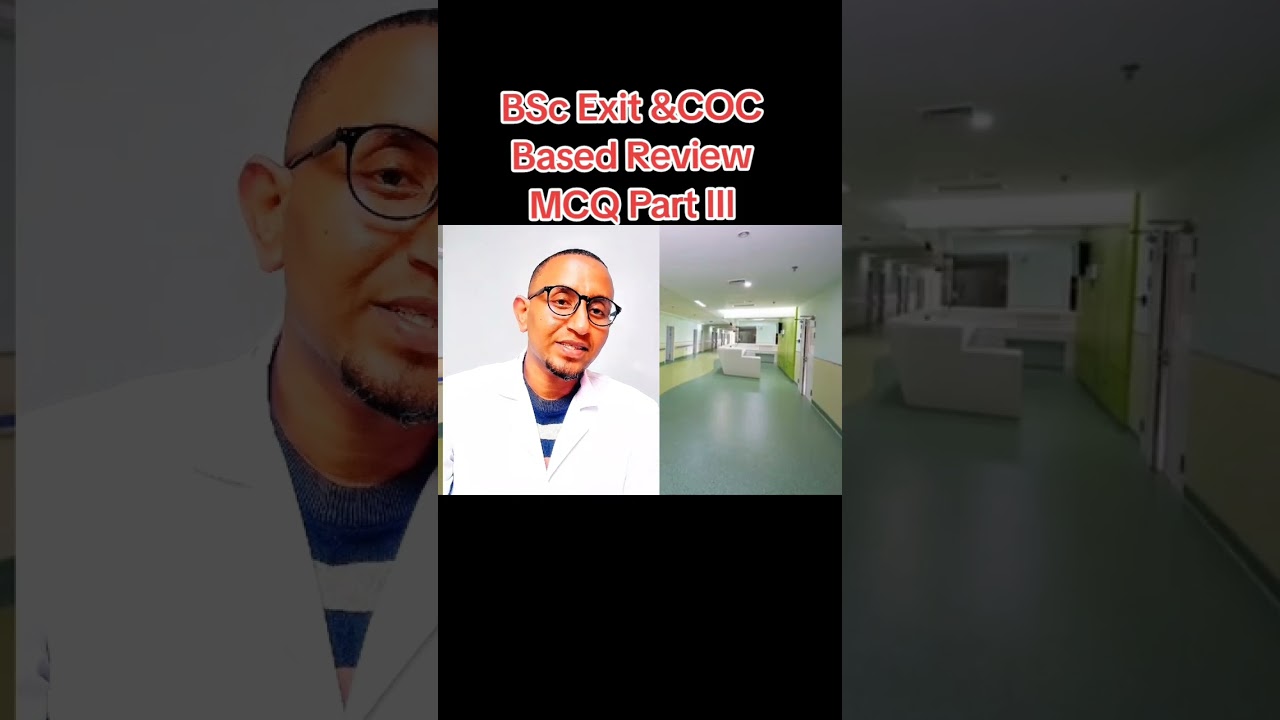 Bsc Exit And COC Based  Reviee MCQ Prepared By Lishan Tube(MSc Shimeles Tesfaye)