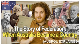 The Story of Federation: When Australia Became a Country | AUSPOL EXPLAINED