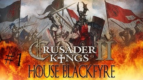 Crusader Kings 2: Game of Thrones | War of the Usurper | House Blackfyre #1