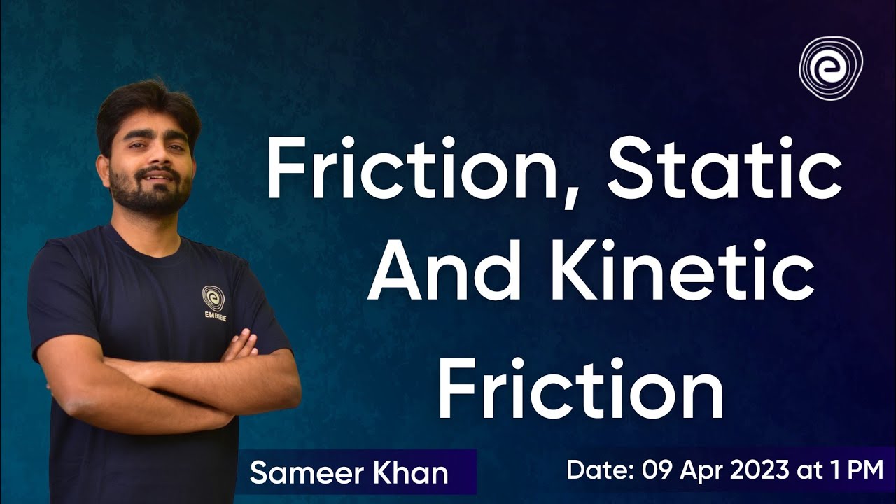NDA 1 2023 | Friction, Static and Kinetic Friction for NDA | Sameer Sir | Embibe