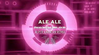 Dhurata Dora Feat. Inna - Ale Ale ( Alper Karacan Remix )