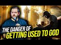The Danger of Getting Used to God | Sunday Service