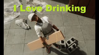 Millions Must Drink On The Job | Drunk Builder Simulator