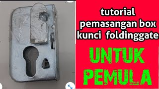 CARA PEMASANGAN BOX KUNCI FOLDINGGATE‼ CARA PENGELASAN BOX KUNCI‼