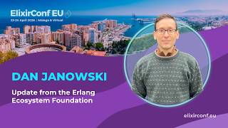 Update from the Erlang Ecosystem Foundation - Dan Janowski | ElixirConf EU 2026