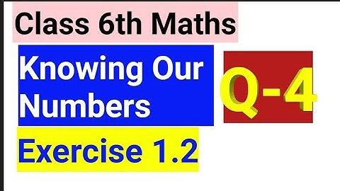Q-4 Ex 1.2 Maths Class 6th Knowing Our Numbers | ncert solutions | Chapter 1Maths Class 6
