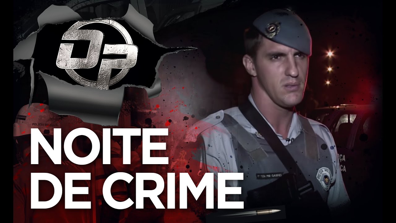 NOITE DE CRIME - OPERAÇÃO POLICIAL