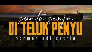 SUATU SENJA DI TELUK PENYU | Puisi Norman Adi Satria