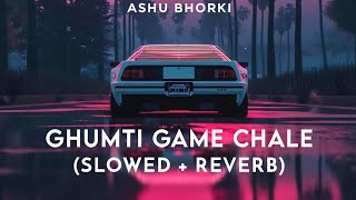 Ghumti Game Chale (Slowed & Reverb) | Vikram Sarkar | Yaar Ka Name Chale Baby Slowed and Reverb Song screenshot 4