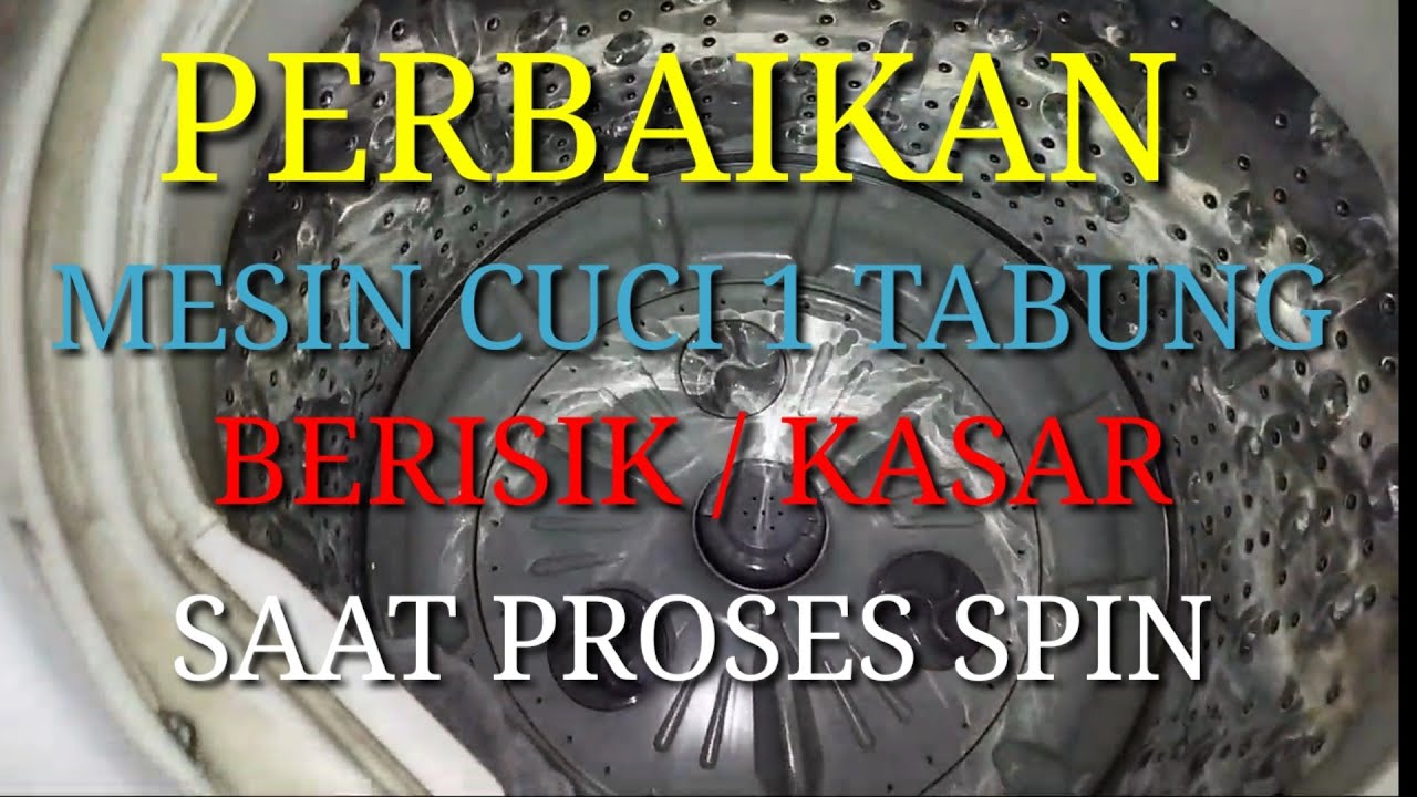 Perbaikan mesin cuci 1 tabung berisik saat spin