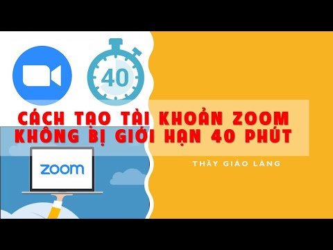 Cách tạo tài khoản Zoom không bị giới hạn 40 phút mới nhất (8/2021)