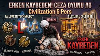 Civilization 5 Pers: Erken Kaybeden! | Ceza Oyunu #6