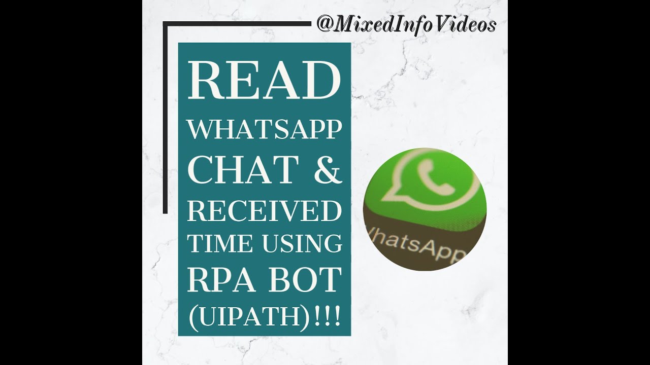 Read WhatsApp Chat Message & Received time using RPA BOT!!! UiPath ...