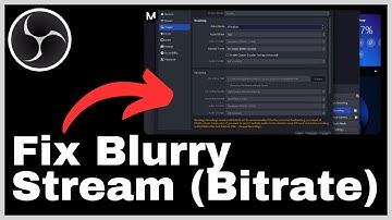 How to Fix Blurry Stream With Bitrate on OBS Studio