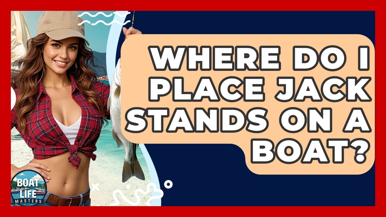 Where Do I Place Jack Stands On A Boat? - Boat Life Masters
