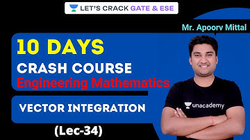 10 DAYS CRASH COURSE | Engineering Mathematics |  Vector Integration | GATE/ESE | Apoorv Mittal