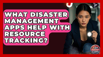What Disaster Management Apps Help With Resource Tracking? | Your Emergency Planner