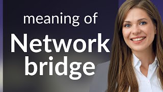 Understanding "Network Bridge": A Simple Guide
