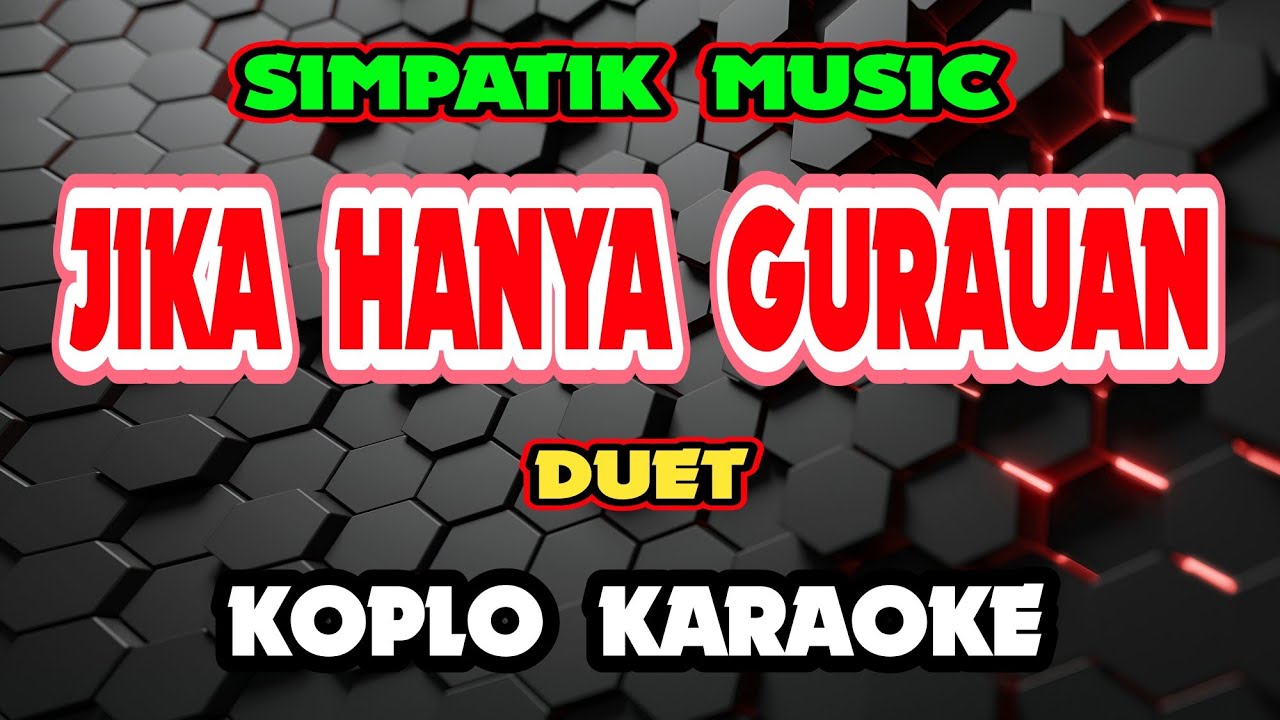 JIKA HANYA GURAUAN KARAOKE - LAILA AYU KDI ft IRWAN DACADEMY @koplokaraooke