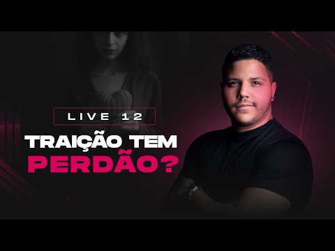 12 TRAIÇÃO TEM PERDÃO?