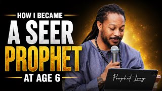 How I Became a Seer Prophet at Just 6 Years Old and Started Seeing in Spirit| Prophet Lovy