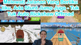 Melewati Jalanan Yang Berliku liku, Ada Stunt Jump Juga - Tuk Tuk Auto Rickshaw Offroad screenshot 4