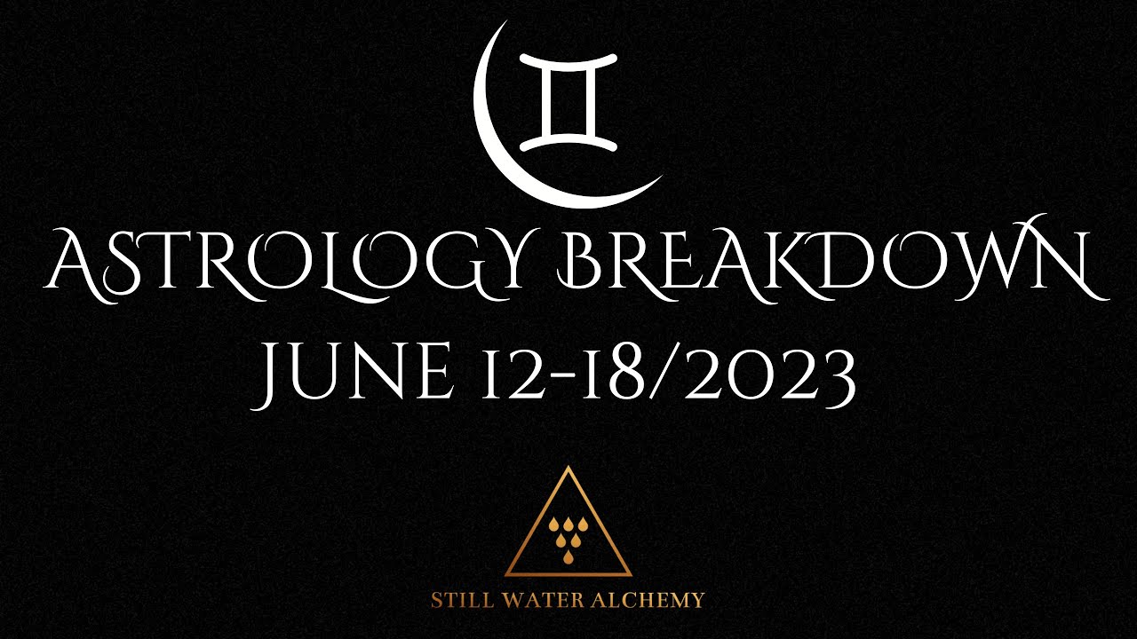 Week Ahead Astrology Breakdown: June 12-18/2023. Restructuring Power Dynamics through Stillness.