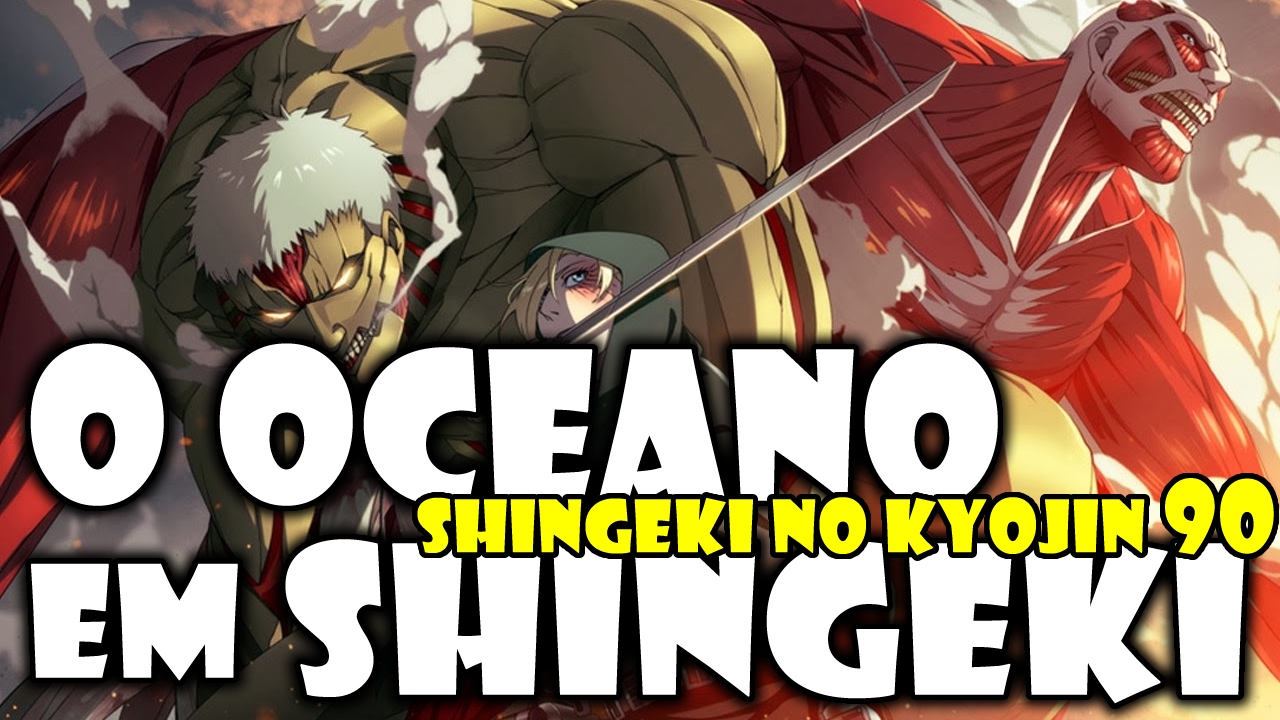 O OCEANO DE SHINGEKI NO KYOJIN 90 YouTube
