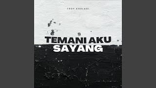 Temani Aku Sayang - Troy Kholagi