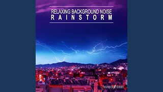 Relaxing Background Noise: Rainstorm, Pt. 19