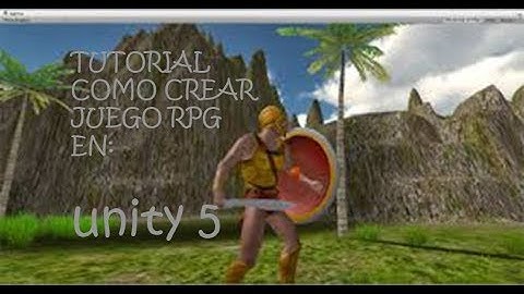 Como hacer un juego rpg en unity 5 episodio 1